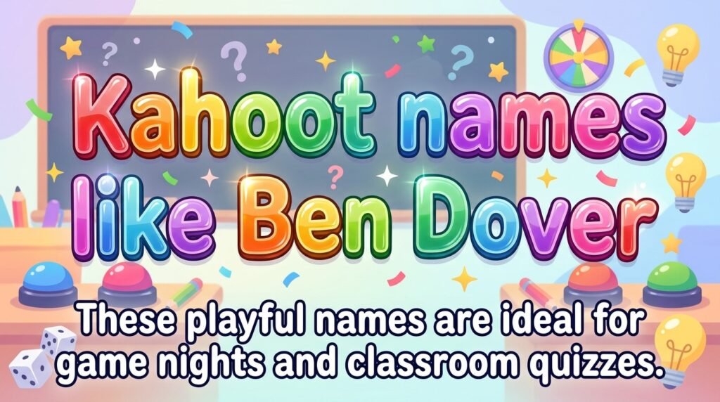 Kahoot names like Ben Dover