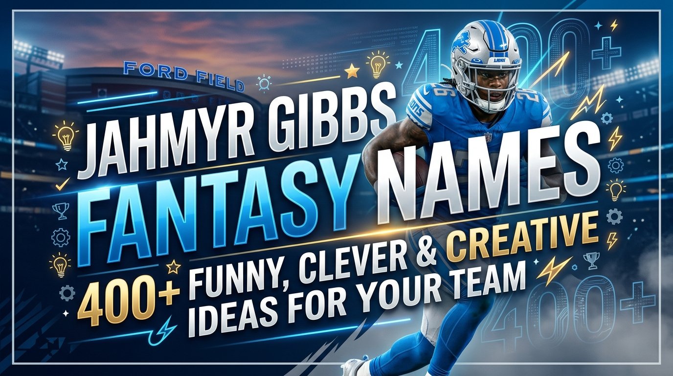 Jahmyr Gibbs Fantasy Names: 400+ Funny, Clever & Creative Ideas for Your Team