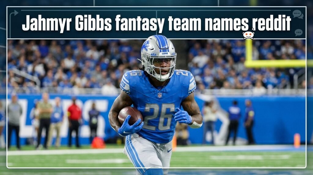 9. Jahmyr Gibbs fantasy team names reddit