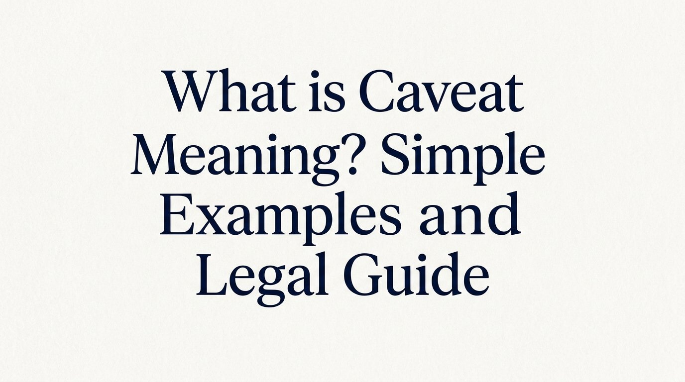 What is Caveat Meaning? Simple Examples and Legal Guide